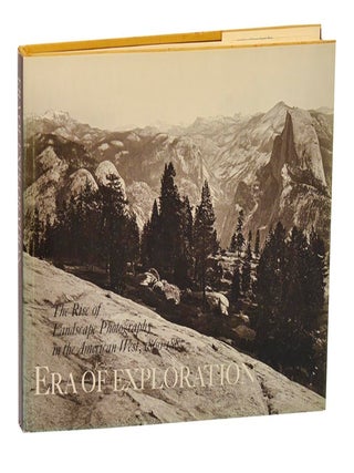 Item #211949 Era of Exploration: The Rise of Landscape Photography in The American West,...