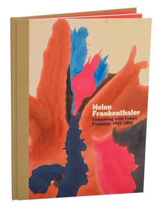Helen Frankenthaler: Composing with Color, Paintings 1962-1963. Helen FRANKENTHALER, Elizabeth A. T. Smith.