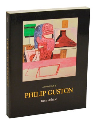 Item #212130 A Critical Study of Philip Guston. Dore ASHTON, Philip Guston