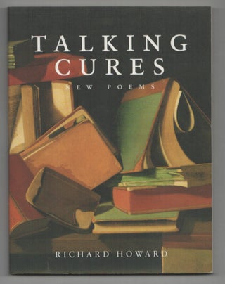 Item #212218 Talking Cures: New Poems. Richard HOWARD