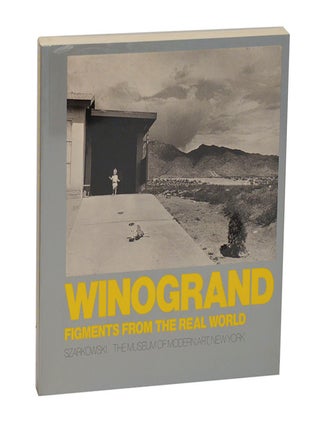 Figments From the Real World. Gary WINOGRAND, John Szarkowski.
