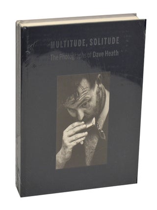 Item #212362 Multitude, Solitude: The Photographs of Dave Heath. Dave HEATH, Keith F. Davis,...