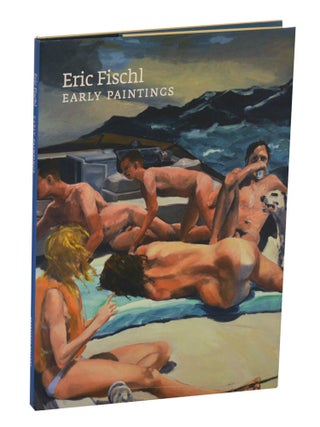 Item #212389 Eric Fischl: Early Paintings. Eric FISCHL, Phyllis Tuchman