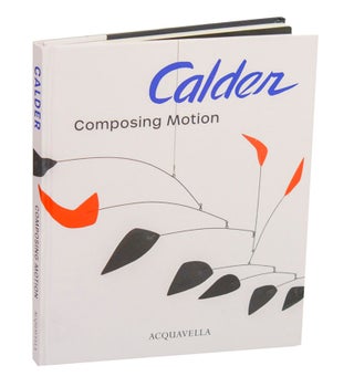 Item #212401 Calder Composing Motion. Alexander CALDER, Robert Slifkin