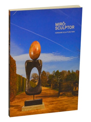 Item #212456 Miro Sculptor: Yorkshire Sculpture Park. Joan MIRO, Jacques Dupin, Emilio...