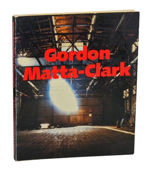 Item #212540 Gordon Matta-Clark A Retrospective. Gordon MATTA-CLARK, Robert Pincus-Witten,...