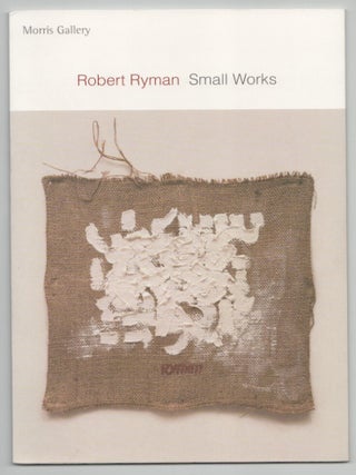Item #212551 Robert Ryman: Small Works. Robert RYMAN