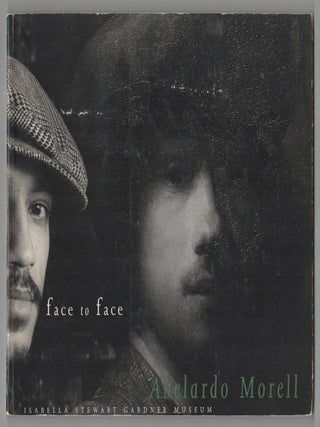 Item #212555 Abelardo Morell, Face to Face: Photographs at the Gardner Museum. Abelardo...