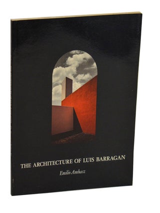 Item #212572 The Architecture of Luis Barragan. Emilio AMBASZ, Luis Barragan
