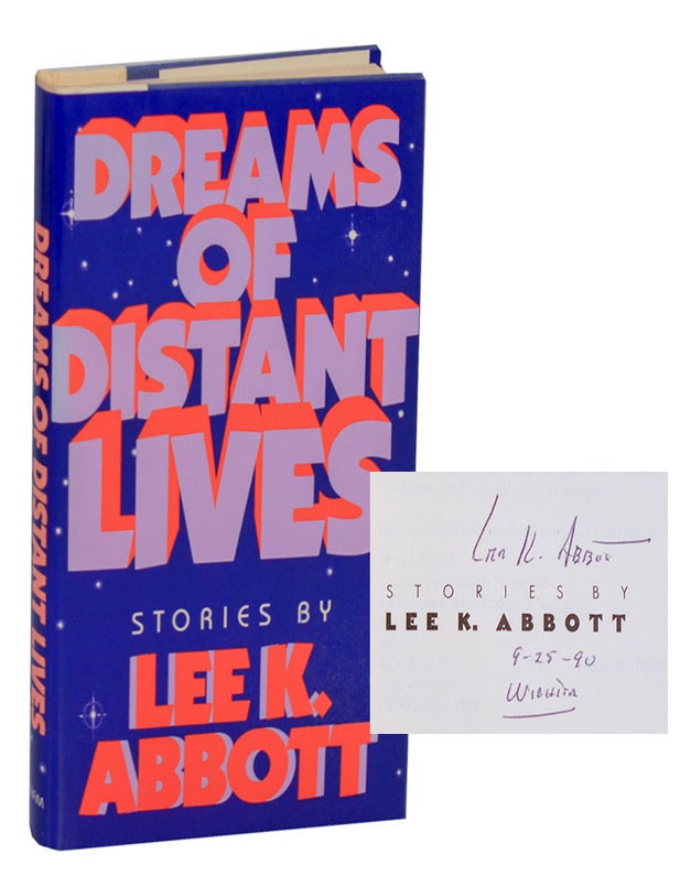 Item #212608 Dreams of Distant Lives (Signed First Edition). Lee K. ABBOTT.