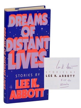 Item #212608 Dreams of Distant Lives (Signed First Edition). Lee K. ABBOTT