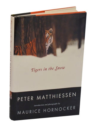 Item #212612 Tigers in the Snow. Peter MATTHIESSEN, Maurice Hornocker