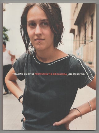 Item #212629 Treading on Kings: Protesting the G8 in Genoa. Joel STERNFELD, Alexander...