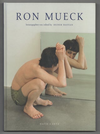 Item #212719 Ron Mueck. Ron MUECK, Heiner Bastian, Susanna Greeves, Celine Bastian