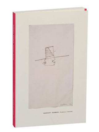 Item #212720 Robert Gober: Sculpture + Drawings. Robert GOBER, Gary Garrels, Richard Flood,...