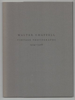 Item #212742 Walter Chappell: Vintage Photographs 1954-1978. Walter CHAPPELL, Robert...