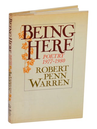Item #212782 Being Here: Poetry 1977-1980. Robert Penn WARREN