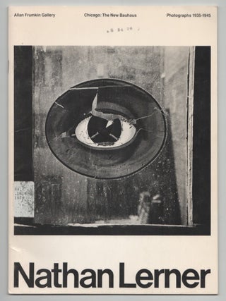 Item #212833 Nathan Lerner - Chicago: The New Bauhaus: Photographs 1935 - 1945. Nathan...