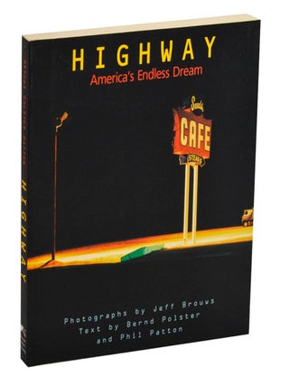 Item #212904 Highway: America's Endless Dream. Jeff BROUWS, Bernd Polster, Phil Patton