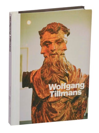 Item #212912 Wolfgang Tillmans. Wolfgang TILLMANS, Lane Relyea, Dominic Molon, Russell...