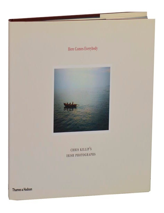 Item #212936 Here Comes Everybody: Chris Killip's Irish Photogaphs (Signed First Edition). Chris KILLIP.