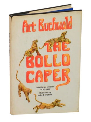 Item #212940 The Bollo Caper: A Fable for Children of All Ages. Art BUCHWALD, Julie Brinckloe