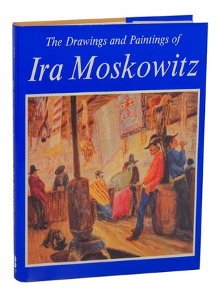 Item #212959 The Drawings and Paintings of Ira Moskowitz. Ira MOSKOWITZ, G. Tadmore, JOseph...