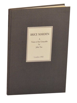 Item #213112 Brice Marden: A Vision of the Unsayable, Recent Paintings & Drawings. Brice...