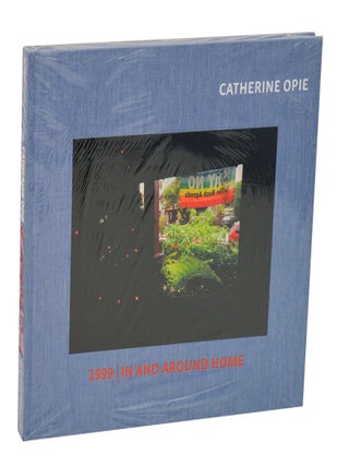 Item #213210 Catherine Opie: 1999 / In and Around Home. Catherine OPIE, Jessica Hough, A M....