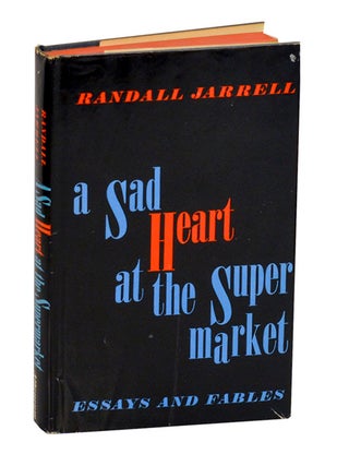 Item #213273 A Sad Heart at the Super Market: Essays and Fables. Randall JARRELL