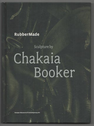 Item #213321 RubberMade: Sculpture by Chakaia Booker. Chakaia BOOKER, Christopher Cook,...