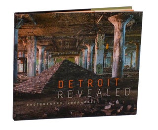 Item #213358 Detroit Revealed: Photographs, 2000 - 2010. Nancy W. BARR, John Gallagher,...