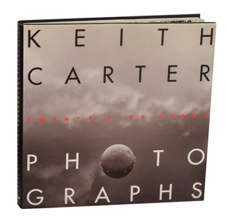Item #213365 Keith Carter: Photographs Twenty Five Years. Keith CARTER, A D. Coleman