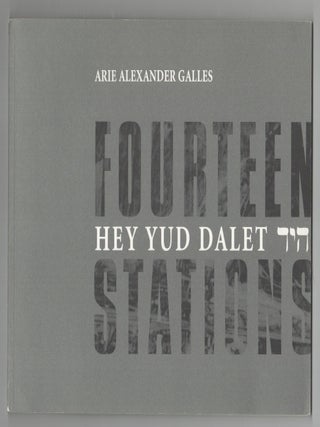 Item #213524 Fourteen Stations: Hey Yud Dalet. Arie Alexander GALLES, John K. Roth, Andrew...