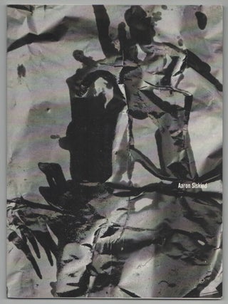Item #213534 Aaron Siskind: Order With The Tensions Continuing. Aaron SISKIND, Barbara...