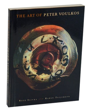 Item #213717 The Art of Peter Voulkos. Peter VOULKOS, Rose Slivka, Karen Tsujimoto