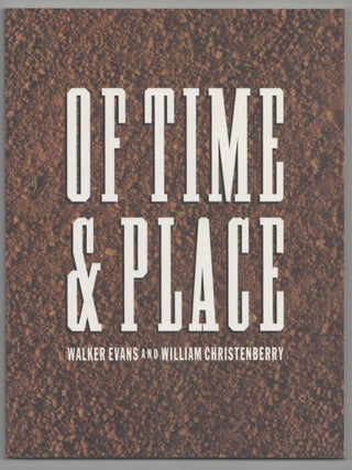 Item #213943 Of Time and Place: Walker Evans and William Christenberry. Thomas W. - Walker...