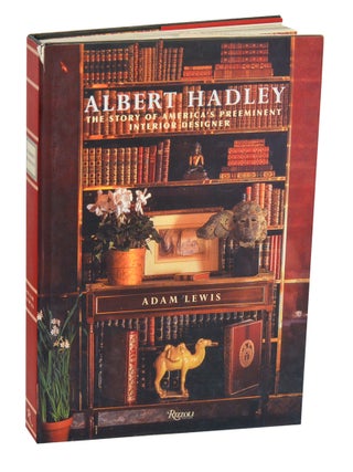 Item #214063 Albert Hadley: The Story of America's Preeminent Interior Designer. Adam...