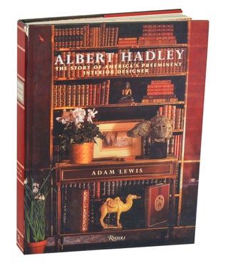 Item #214063 Albert Hadley: The Story of America's Preeminent Interior Designer. Adam...