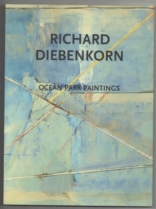 Item #214673 Richard Diebenkorn: Ocean Park Paintings. Richard DIEBENKORN