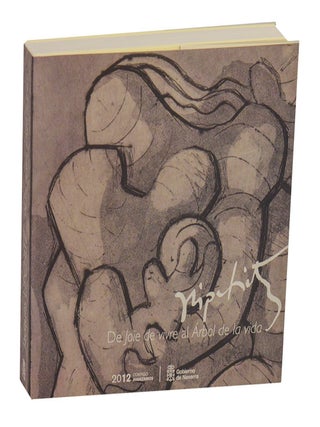 Item #214702 Jacques Lipchitz: De Joie de Vivre al Arbol de la Vida. Jacques LIPCHITZ