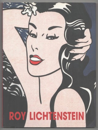 Item #214750 Roy Lichtenstein. Roy LICHTENSTEIN, Robert Rosenblum, Markus Bruderlin, Florian...