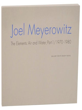 Item #214831 The Elements: Air and Water Part 1 & 1970-1980. Joel MEYEROWITZ