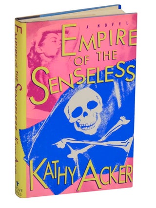 Item #215024 Empire of the Senseless. Kathy ACKER