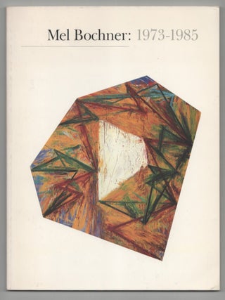 Item #215105 Mel Bochner: 1973-1985. Mel BOCHNER, Charles Stuckley, Elaine A. King