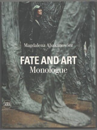 Item #215159 Fate and Art: Monologue. Magdalena ABAKANOWICZ