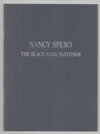 Item #215163 Nancy Spero: The Black Paris Paintings 1959 - 1966. Nancy SPERO, Elaine A. King