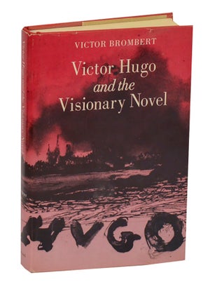 Item #215225 Victor Hugo and the Visionary Novel. Victor BROMBERT