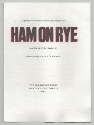 Item #215352 Ham on Rye (Prospectus). Charles BUKOWSKI, Mark Sarigianis, Sean StarWars