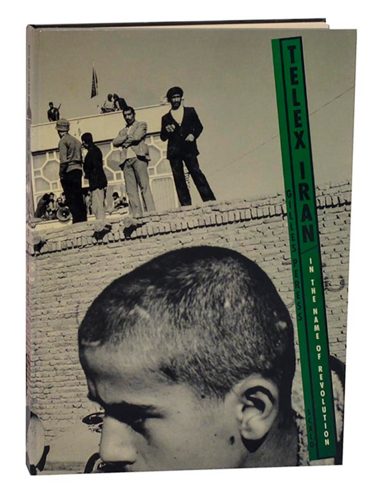 Item #215417 Telex Iran: In the Name of Revolution. Gilles PERESS, Gholam-Hossein Sa'edi.